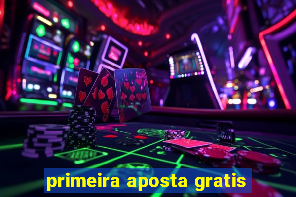 primeira aposta gratis